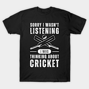 Not Listening, Thinking About Cricket T-Shirt